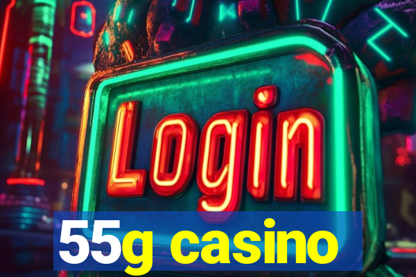 55g casino